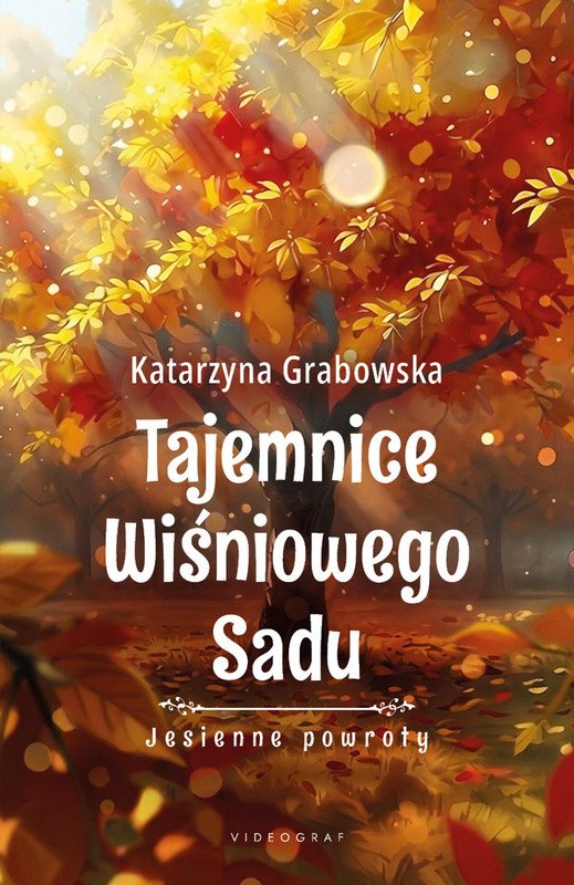 okładka Tajemnice Wiśniowego Sadu - Jesienne powroty ebook | epub, mobi | Katarzyna Grabowska