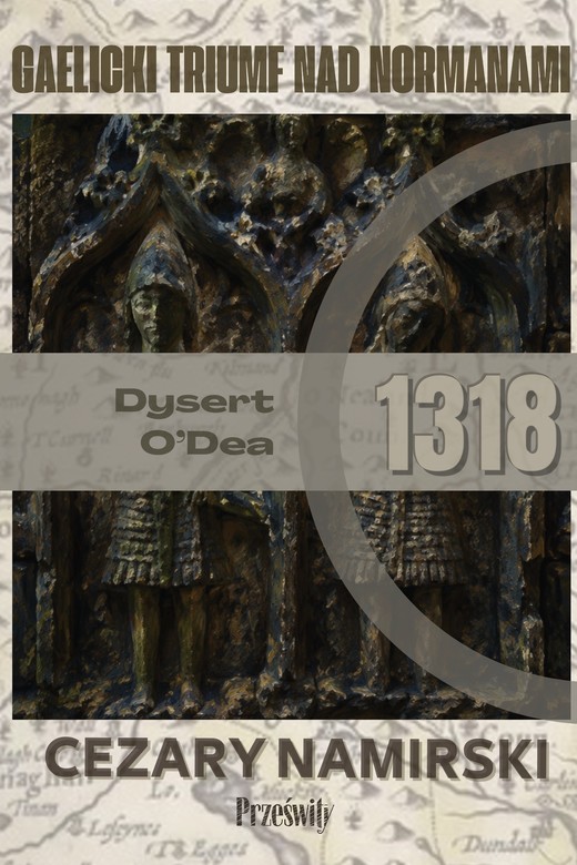 okładka Dysert O'Dea 1318: Gaelicki trumf nad Normanami książka | Cezary Namirski