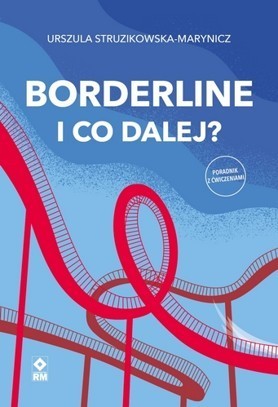 okładka Borderline I co dalej książka | Urszula Struzikowska-Marynicz