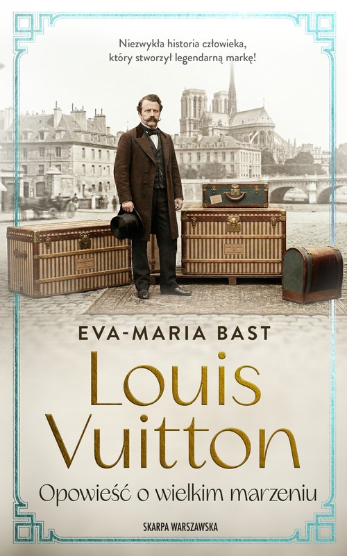 okładka Louis Vuitton. Opowieść o wielkim marzeniu książka | Bast Eva-Maria