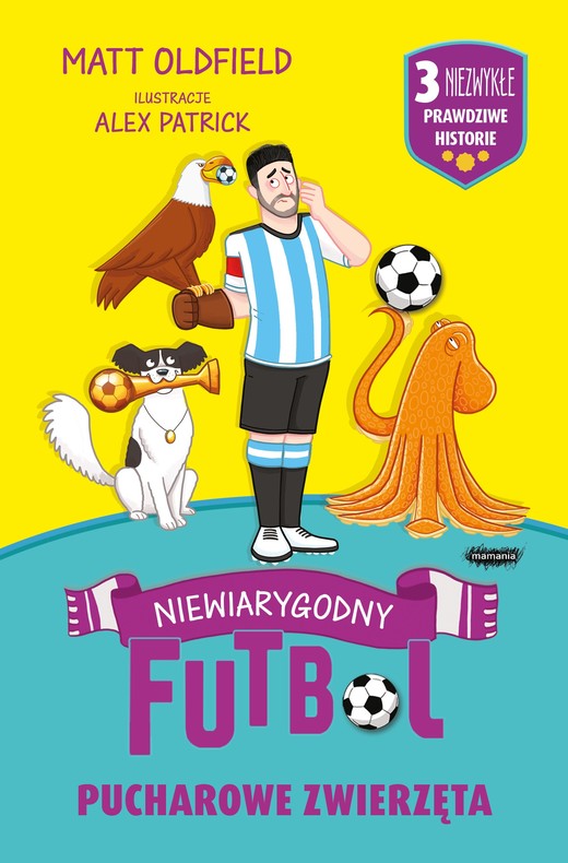 okładka Pucharowe zwierzęta. Niewiarygodny futbol książka | Oldfield Matt