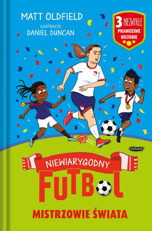 okładka Mistrzowie świata. Niewiarygodny futbol książka | Oldfield Matt