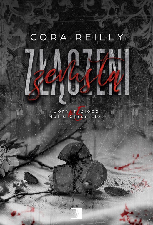 okładka Złączeni zemstą. Born in Blood Mafia Chronicles. Tom 5 wyd. 2 książka | Cora Reilly