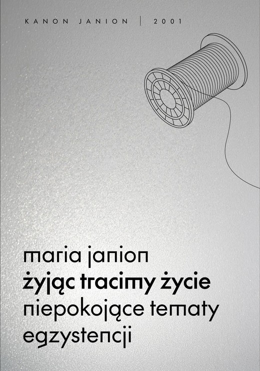 okładka Żyjąc tracimy życie. Niepokojące tematy egzystencji. Kanon Janion wyd. 2 książka | Maria Janion