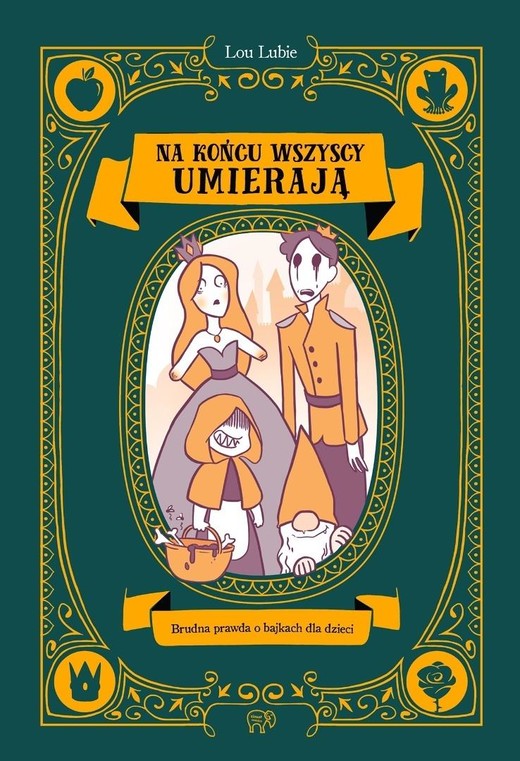 okładka Na końcu wszyscy umierają. Brudna prawda o... książka | Lou Lubie