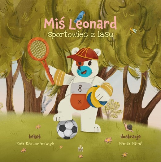 okładka Miś Leonard, sportowiec z lasu książka | Ewa Kaczmarczyk, Maria Miłoś