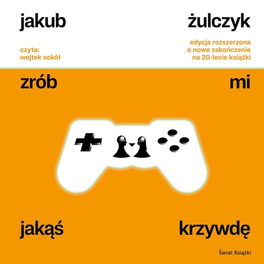 okładka Zrób mi jakąś krzywdę (edycja rozszerzona) audiobook | MP3 | Jakub Żulczyk