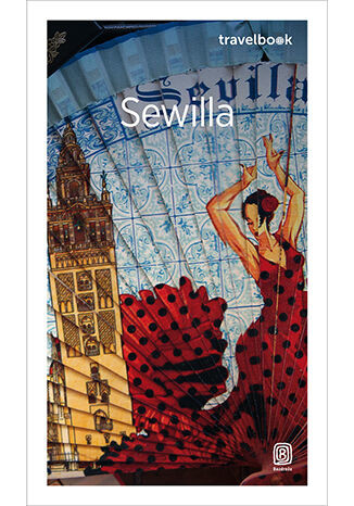 okładka Sewilla. Travelbook książka | Anna Marchlik