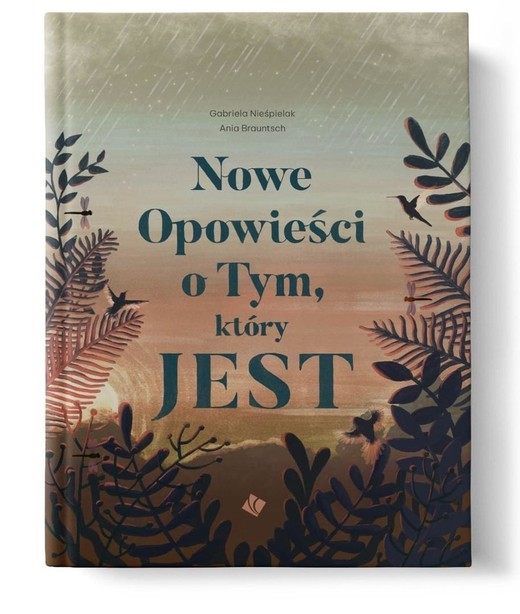 okładka Nowe Opowieści o Tym, który JEST książka | Ania Brauntsch, Gabriela Nieśpielak