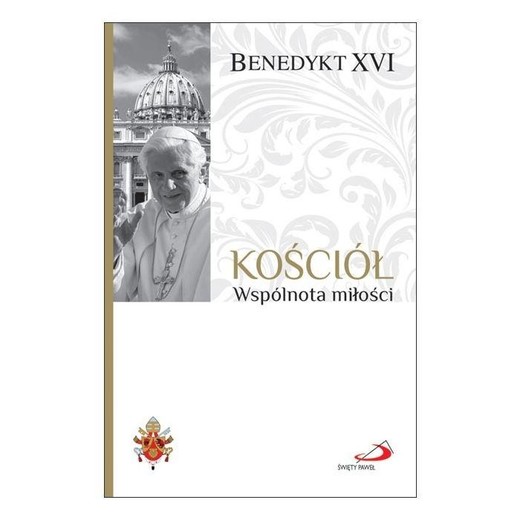 okładka Fundamenty wiary T.3 Kościół. Wspólnota miłości książka | papież BenedyktXVI