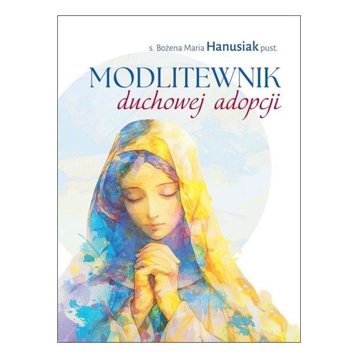 okładka Modlitewnik duchowej adopcji książka | Bożena MariaHanusiak