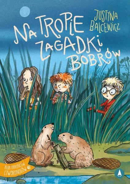 okładka Na tropie zagadki bobrów książka | Balcewicz Justyna