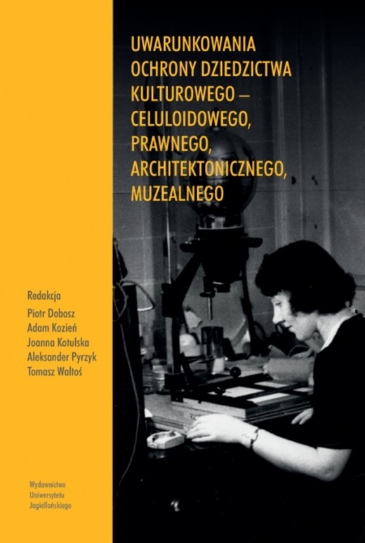 okładka Uwarunkowania ochrony dziedzictwa kulturowego – celuloidowego, prawnego, architektonicznego, muzealnego książka