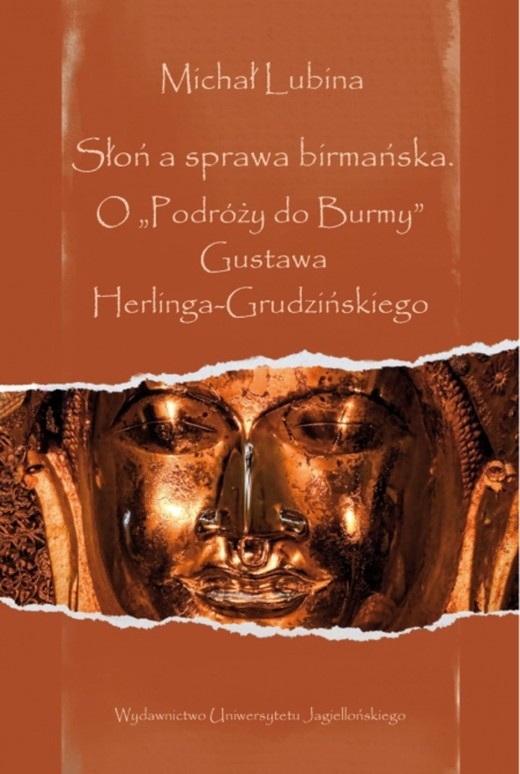 okładka Słoń a sprawa birmańska. O „Podróży do Burmy” Gustawa Herlinga-Grudzińskiego. Ex Oriente książka