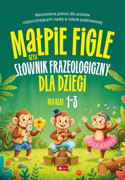 okładka Małpie figle, czyli słownik frazeologiczny dla... książka | Praca Zbiorowa