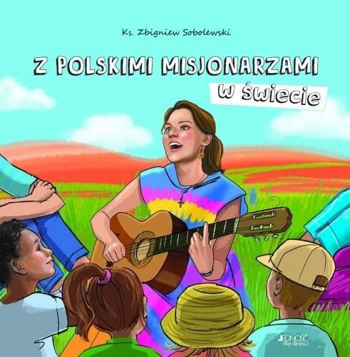 okładka Z polskimi misjonarzami w świecie książka | Ola Makowska, ks. Zbigniew Sobolewski