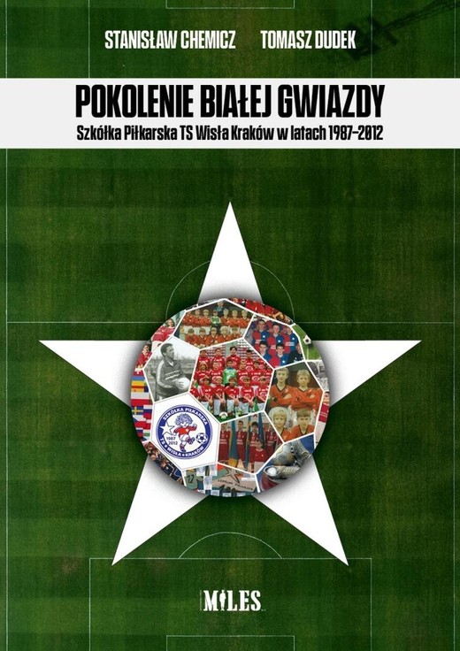 okładka Pokolenie Białej Gwiazdy. Szkółka Piłkarska.. książka | Stanisław Chemicz, Dudek Tomasz