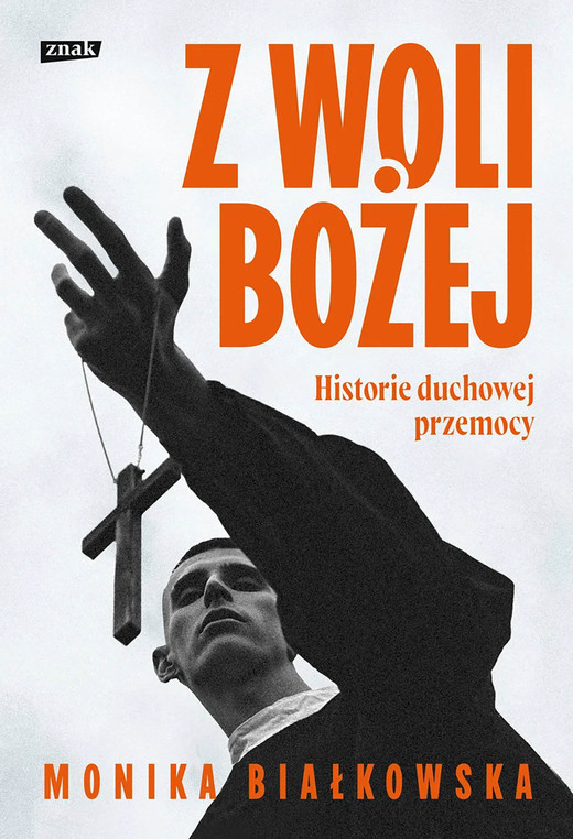okładka Z woli Bożej. Historie duchowej przemocy ebook | epub, mobi | Monika Białkowska
