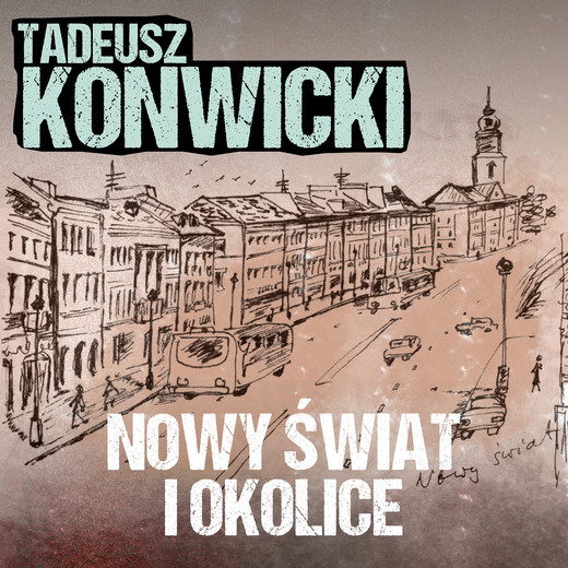 okładka Nowy Świat i okolice audiobook | MP3 | Tadeusz Konwicki