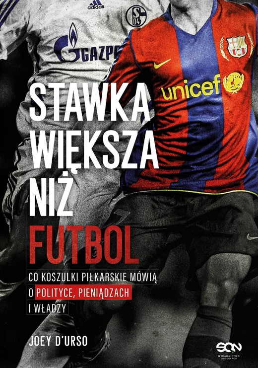 okładka Stawka większa niż futbol. Co koszulki piłkarskie mówią o polityce, pieniądzach i władzy? ebook | epub, mobi | D’Urso Joey