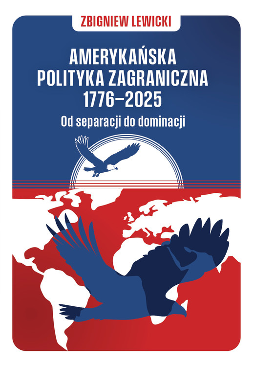 okładka Amerykańska polityka zagraniczna 1776–2025 ebook | epub, mobi | Zbigniew Lewicki