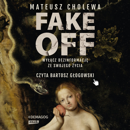 okładka FAKE OFF. Wyłącz dezinformację ze swojego życia audiobook | MP3 | Mateusz Cholewa