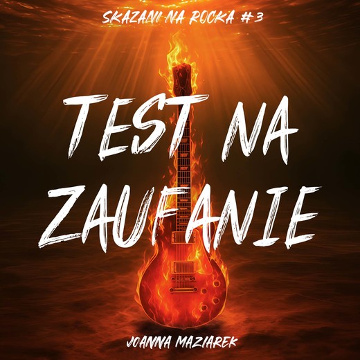 okładka Test na zaufanie. Skazani na rocka #3 audiobook | MP3 | Joanna Maziarek