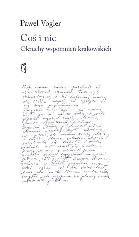 okładka Coś i nic. Okruchy wspomnień krakowskich książka | Paweł Vogler