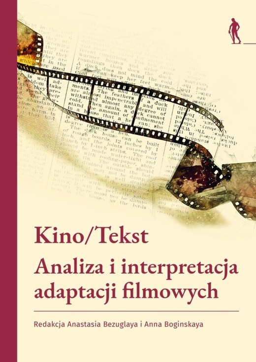 okładka Kino/Tekst. Analiza i interpretacja adaptacji... książka | Boginskaya Anna, red. AnastasiaBezuglaya