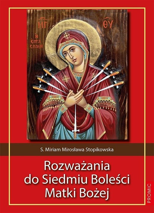 okładka Rozważania do Siedmiu Boleści Matki Bożej książka | Miriam MirosławaStopikowska