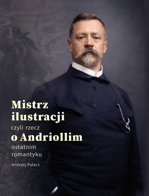 okładka Mistrz ilustracji czyli rzecz o Andriollim... książka | Andrzej Palacz
