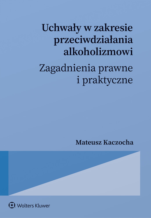 okładka Uchwały w zakresie przeciwdziałania alkoholizmowi. Zagadnienia prawne i praktyczne książka | Mateusz Kaczocha