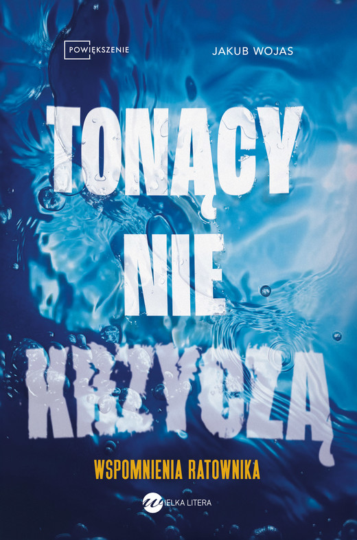 okładka Tonący nie krzyczą. Wspomnienia ratownika książka | Wojas Jakub