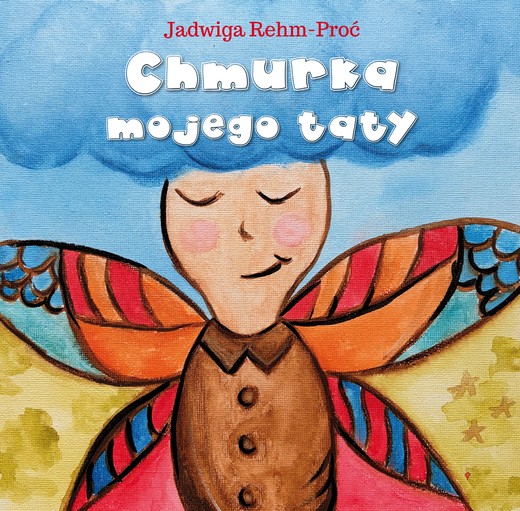 okładka Chmurka mojego taty książka | Jadwiga Rehm-Proć