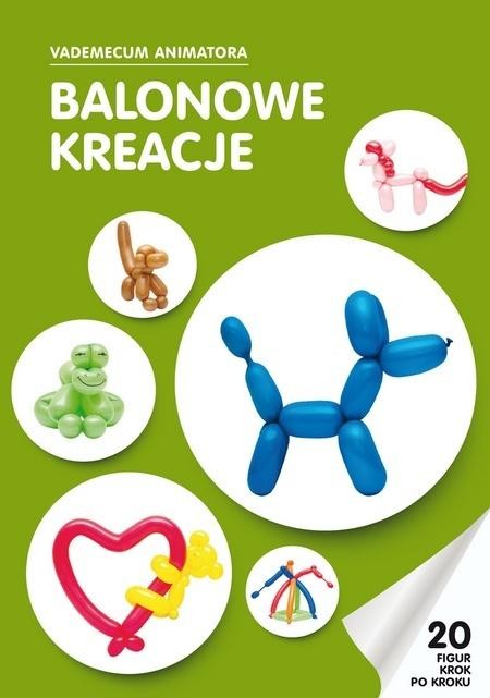 okładka Balonowe kreacje Vademecum Animatora cz.1 książka