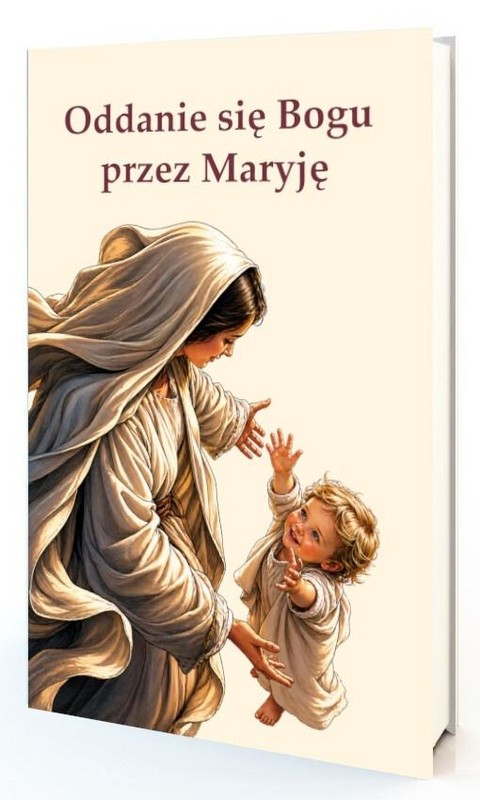 okładka Oddanie się Bogu przez Maryję książka | Maksymilian G, św. LudwikMariaGrignondeMontfort
