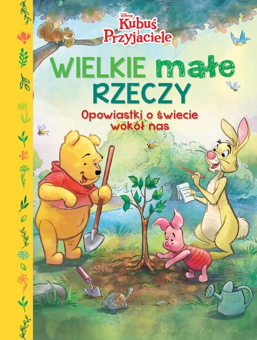okładka Wielkie małe rzeczy. Opowiastki o świecie wokół nas. Disney Kubuś i Przyjaciele książka | Opracowanie zbiorowe