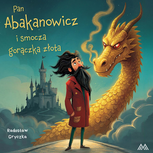okładka Pan Abakanowicz i smocza gorączka złota audiobook | MP3 | Radosław Gryczka