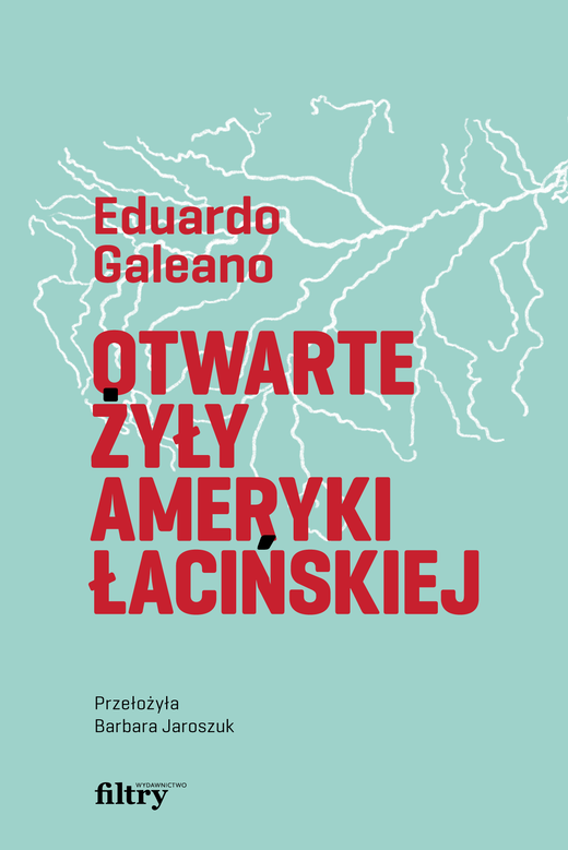 okładka Otwarte żyły Ameryki Łacińskiej książka | Eduardo Galeano