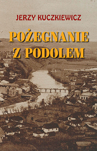 okładka Pożegnanie z Podolem książka | Jerzy Kuczkiewicz
