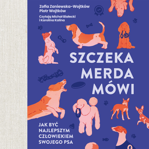 okładka Szczeka, merda, mówi. Jak być najlepszym człowiekiem swojego psa (wyd.2026) audiobook | MP3 | Wojtków Piotr, Zaniewska-Wojtków Zofia