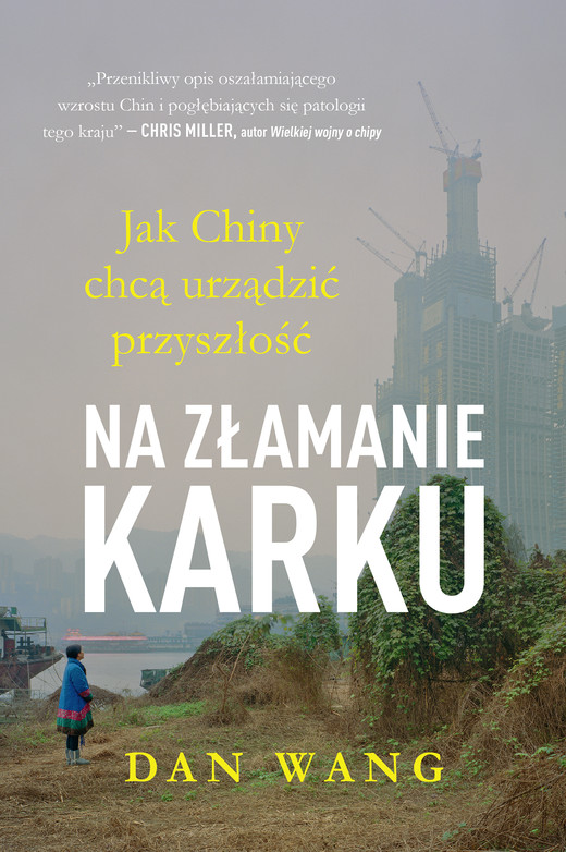 okładka Na złamanie karku. Jak Chiny chcą urządzić przyszłość ebook | epub, mobi | Dan Wang