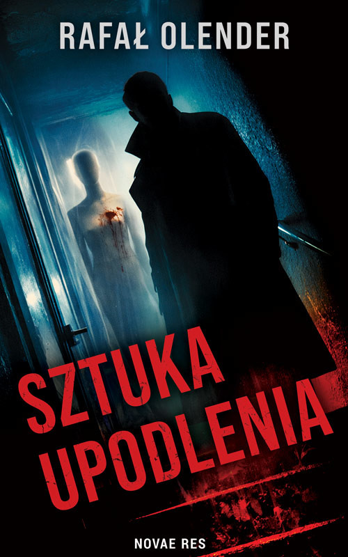 okładka Sztuka upodlenia książka | Olender Rafał