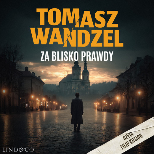 okładka Za blisko prawdy. Komisarz Andrzej Papaj. Tom 3 audiobook | MP3 | Tomasz Wandzel