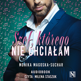 okładka Szef, którego nie chciałam audiobook | MP3 | Monika Magoska-Suchar