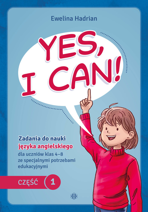okładka Yes, I can! Część 1. Zadania do nauki języka angielskiego dla uczniów klas 4–8 ze specjalnymi potrzebami edukacyjnymi książka | Ewelina Hadrian