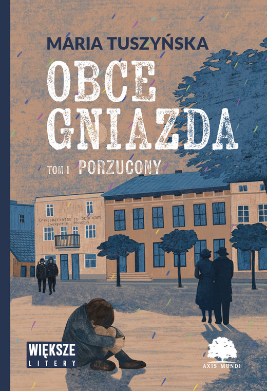 okładka Porzucony. Obce gniazda. Tom 1. Większe litery książka | Maria Tuszyńska