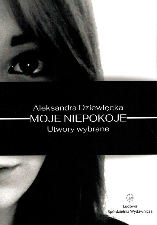 okładka Moje niepokoje. Utwory wybrane książka | Dziewiecka Aleksandra