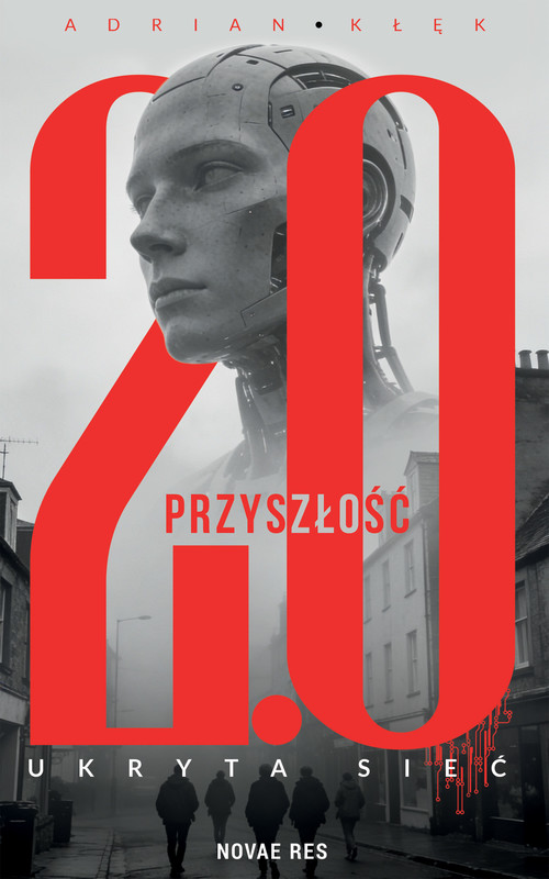 okładka Przyszłość 2.0. Ukryta sieć ebook | epub, mobi | Adrian Kłęk