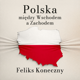 okładka Polska między Wschodem a Zachodem audiobook | MP3 | Feliks Koneczny